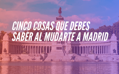 Cinco cosas que debes saber al mudarte a Madrid
